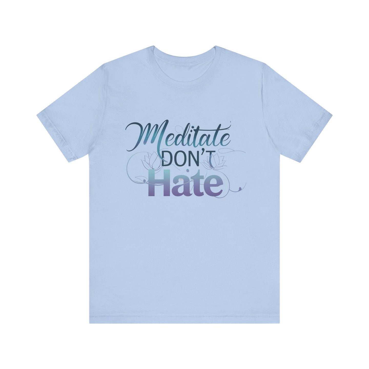 Meditate, Dont Hate Tee